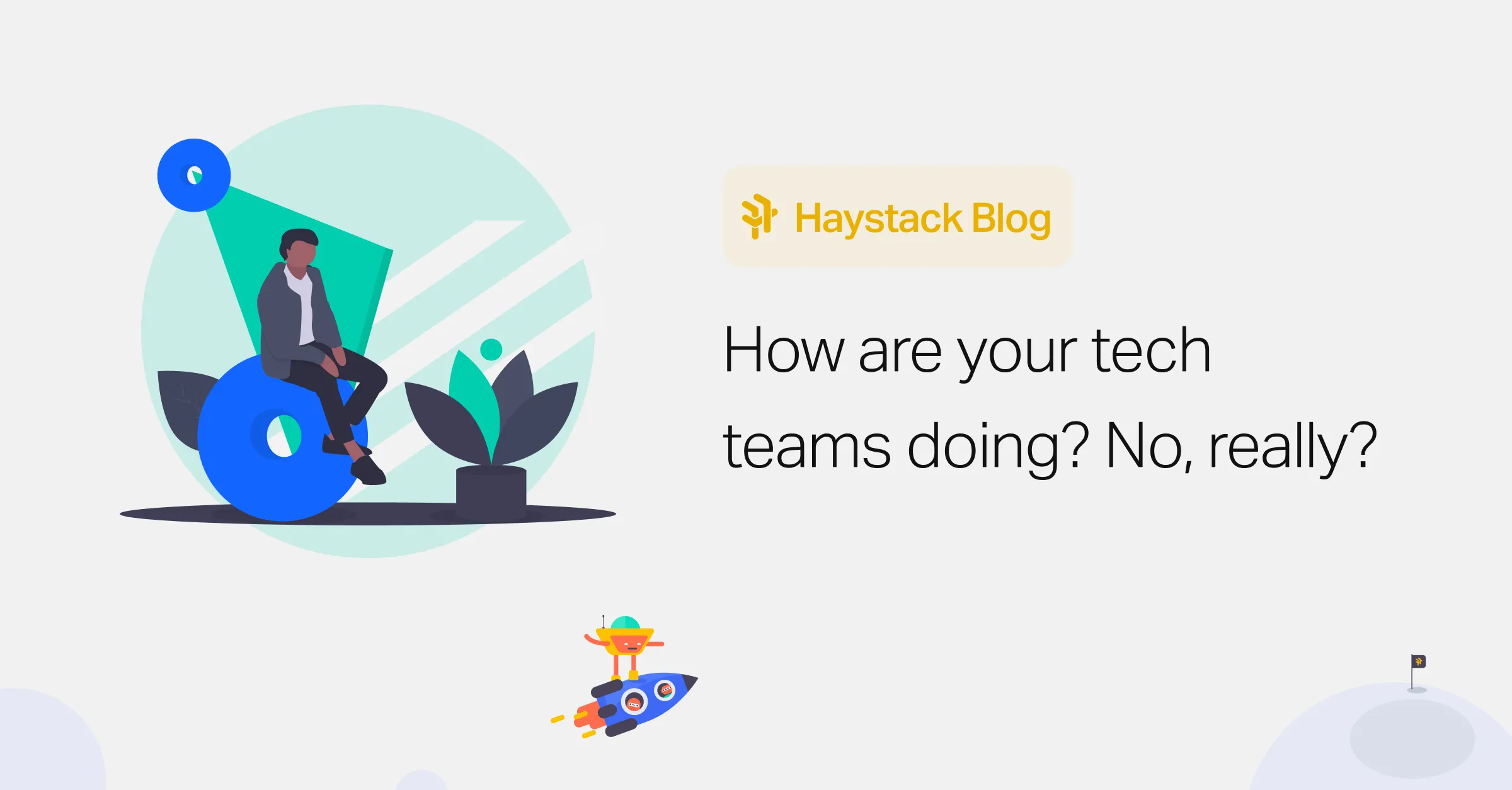 How are your tech team doing? No, really?