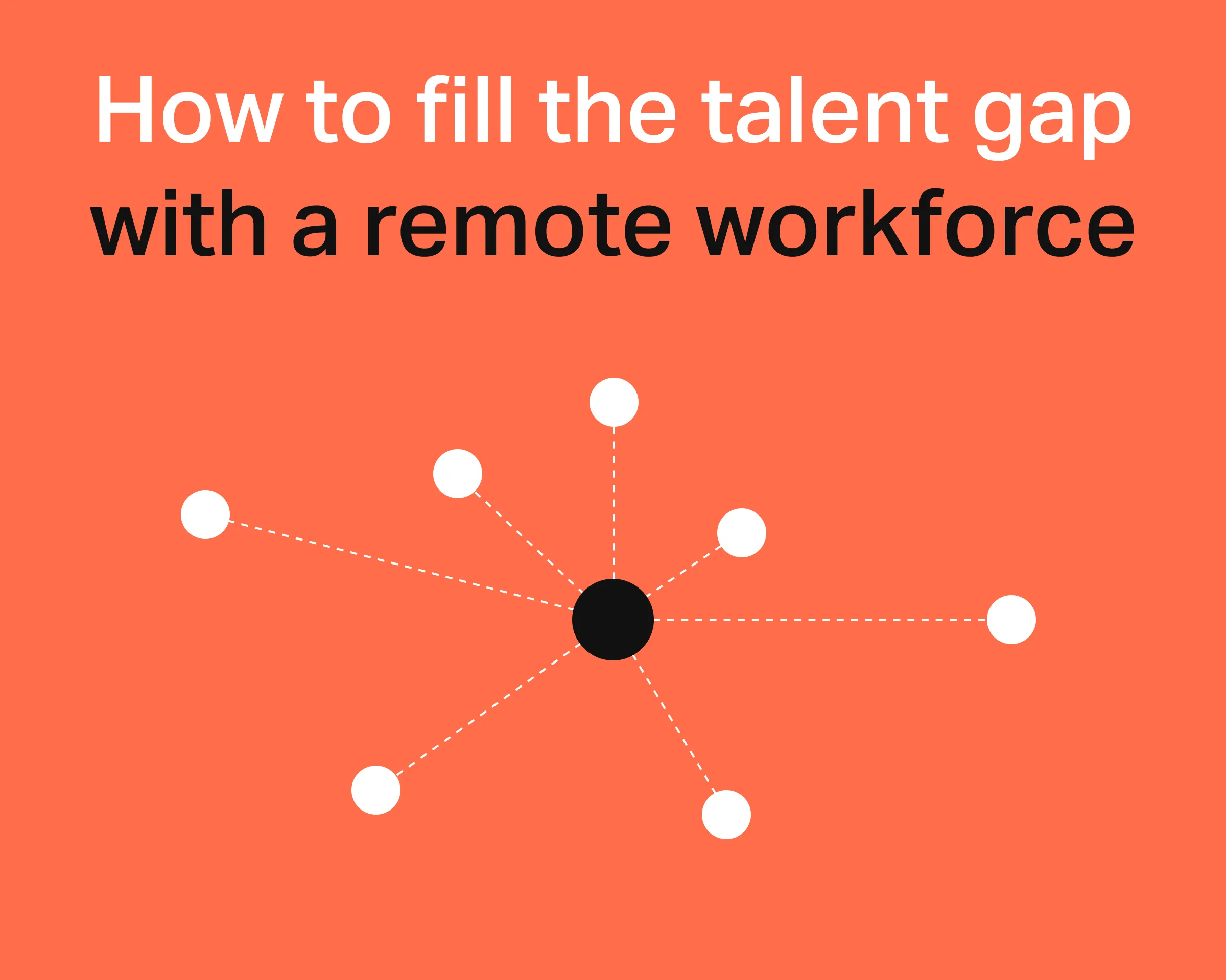 How to fill the talent gap with a remote workforce