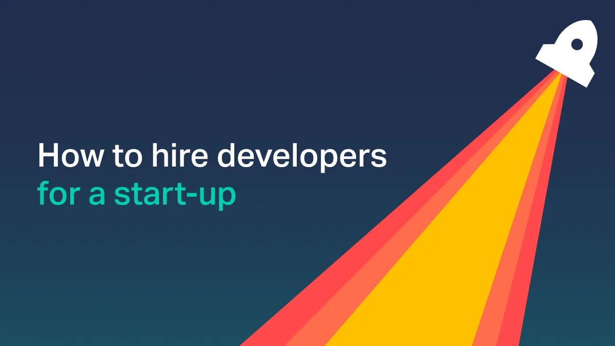 How to hire developers for a start-up