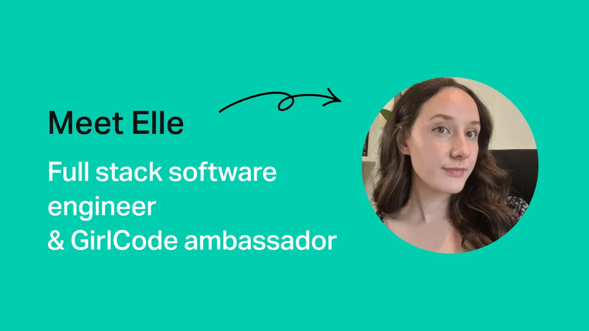 Developer Stories: Meet Elle, Full Stack Software Engineer & GirlCode Ambassador