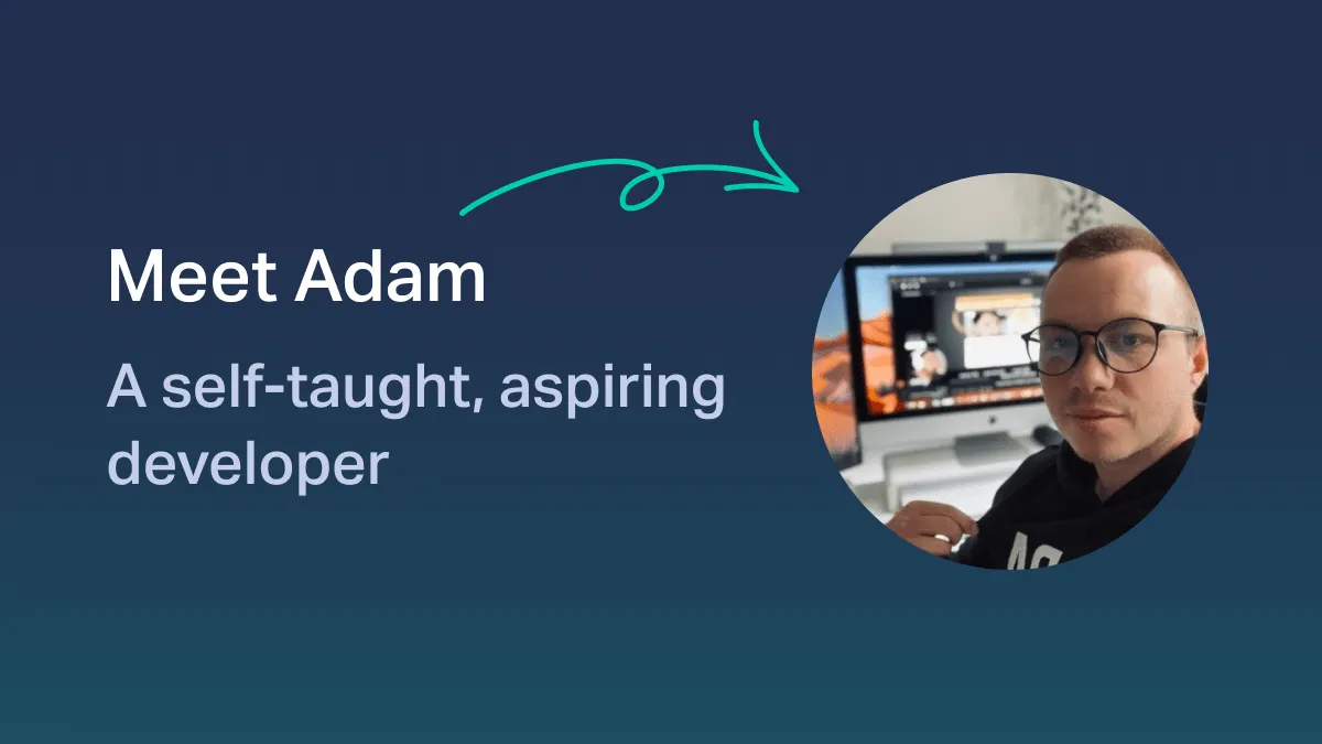 Developer Stories: Meet Adam, Self-Taught Aspiring Developer