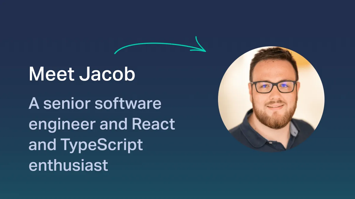 Developer Stories: Meet Jacob, Senior Software Engineer, React & TypeScript Enthusiast