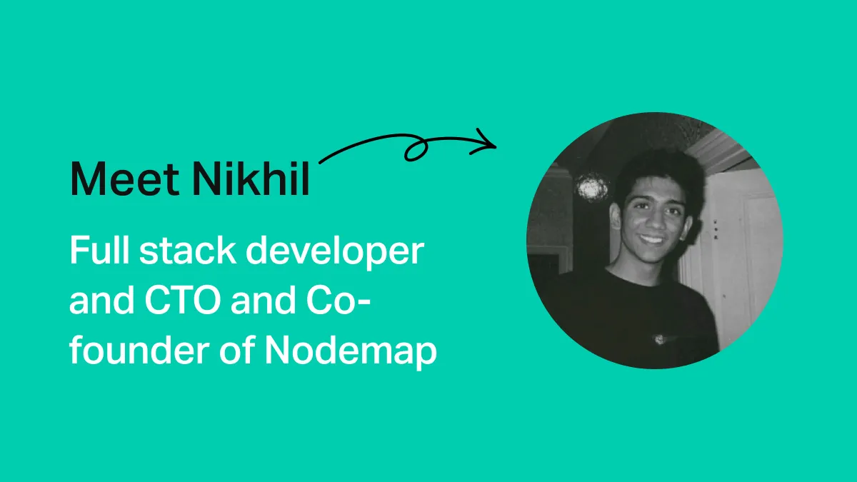 Developer Stories: Meet Nikhil, Nodemap's CTO