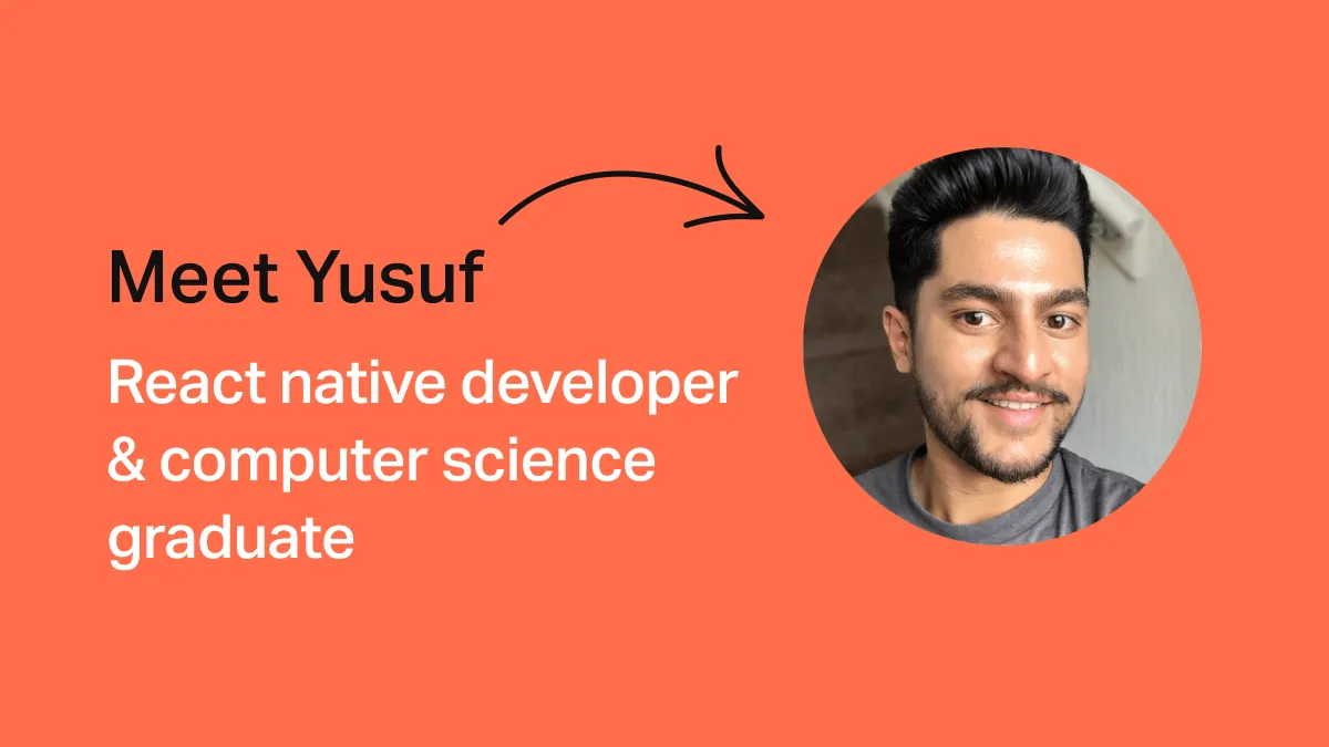 Developer Stories: Meet Yusuf, React Native Developer & Computer Science Graduate