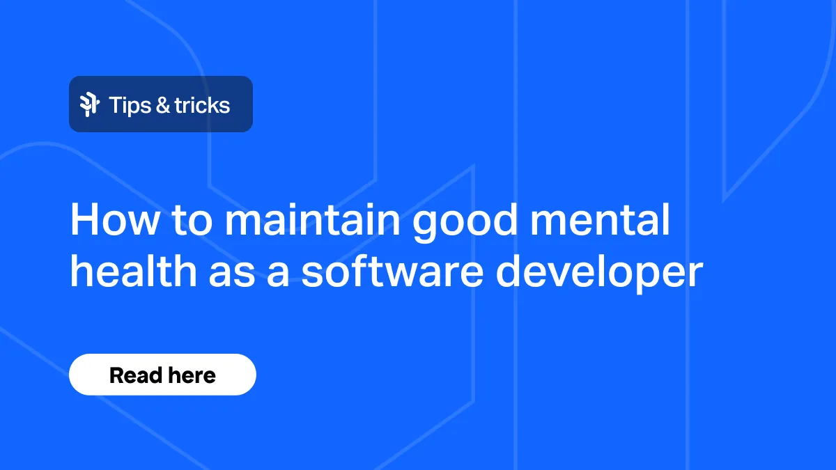 How to maintain good mental health as a software developer