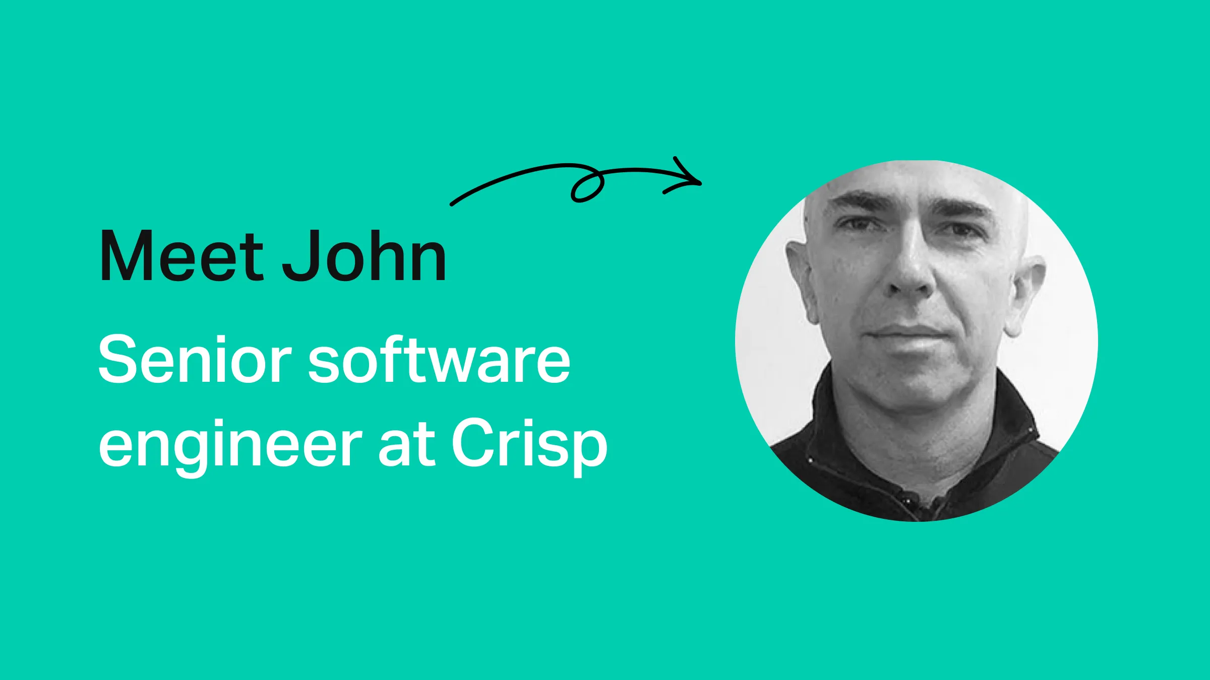 Developer Stories: Meet John, Senior Software Engineer at Crisp