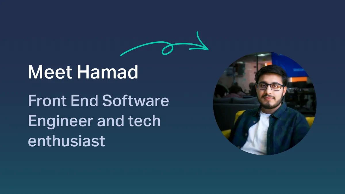 Developer Stories: Meet Hamad, a Front End Software Engineer and tech enthusiast