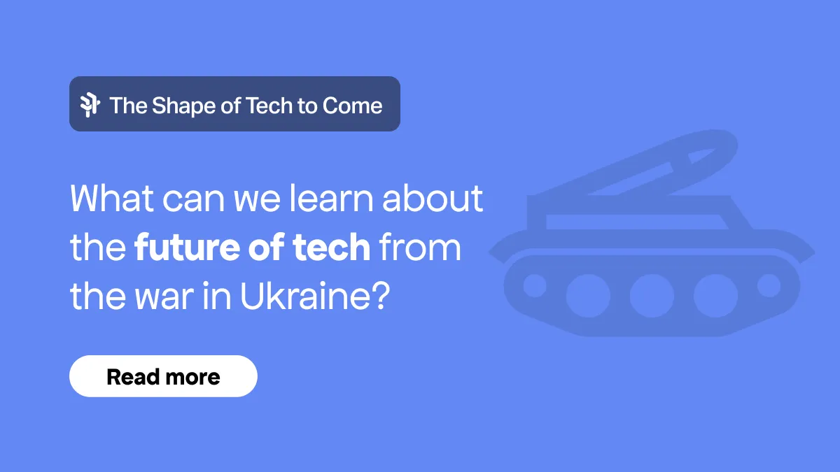 What can we learn about the future of tech from the war in Ukraine?
